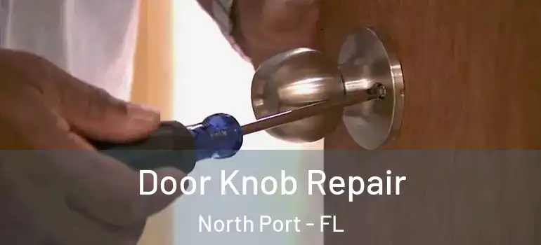  Door Knob Repair North Port - FL