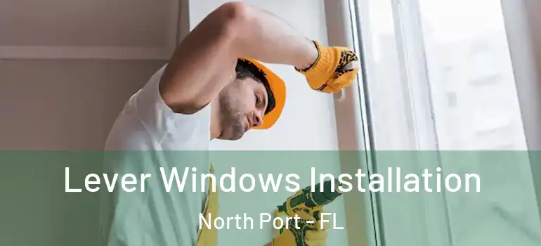  Lever Windows Installation North Port - FL
