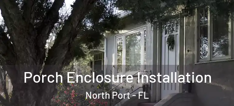  Porch Enclosure Installation North Port - FL