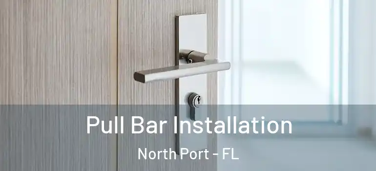  Pull Bar Installation North Port - FL