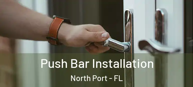 Push Bar Installation North Port - FL