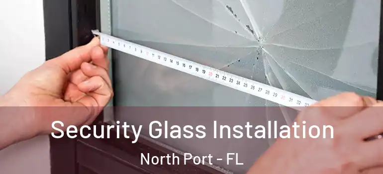  Security Glass Installation North Port - FL