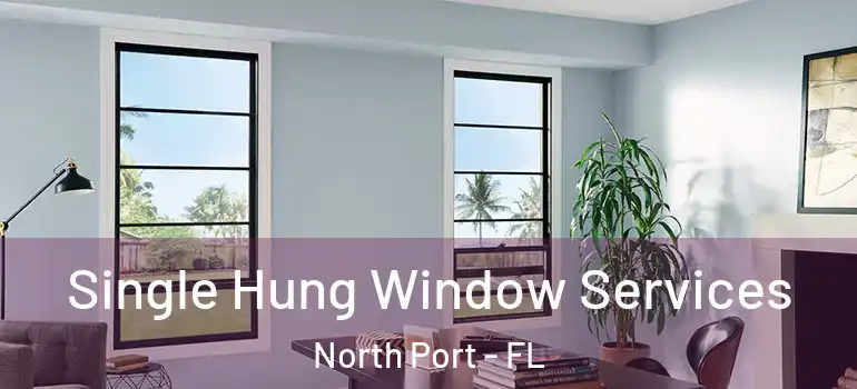  Single Hung Window Services North Port - FL