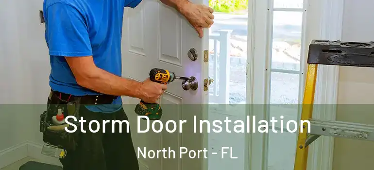  Storm Door Installation North Port - FL