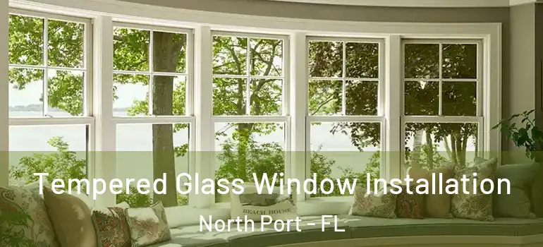  Tempered Glass Window Installation North Port - FL