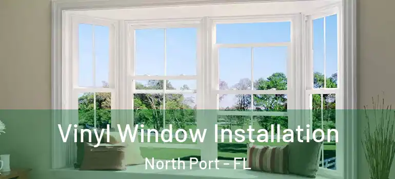  Vinyl Window Installation North Port - FL