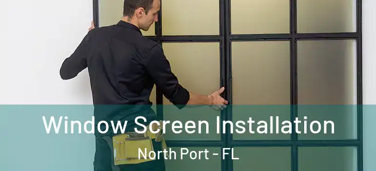  Window Screen Installation North Port - FL