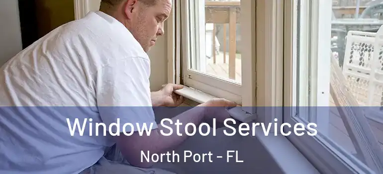  Window Stool Services North Port - FL
